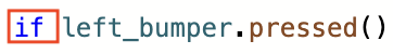 Μια γραμμή κώδικα Python διαβάζεται αν left_bumper.pressed(). Ο όρος if έχει μπλε χρώμα και επισημαίνεται σε κόκκινο πλαίσιο.