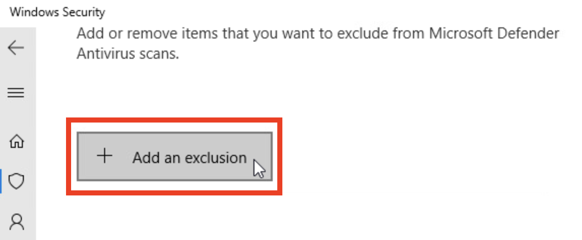 Μενού Εξαιρέσεις ασφαλείας των Windows με ένα μήνυμα που αναφέρει Προσθήκη ή κατάργηση στοιχείων που θέλετε να εξαιρέσετε από τις σαρώσεις του Microsoft Defender Antivirus. Κάτω από το μήνυμα υπάρχει ένα επισημασμένο κουμπί που αναφέρει Προσθήκη εξαίρεσης.